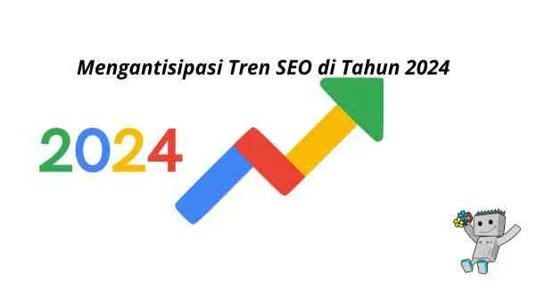 Mengantisipasi Tren SEO di Tahun 2024